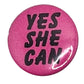 Yes She Can 1 inch Button