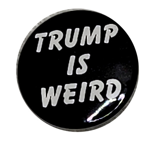 Trump Is Weird 1 inch Button