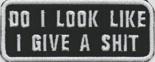 Do I Look Like I Give A Shit Embroidered Patch