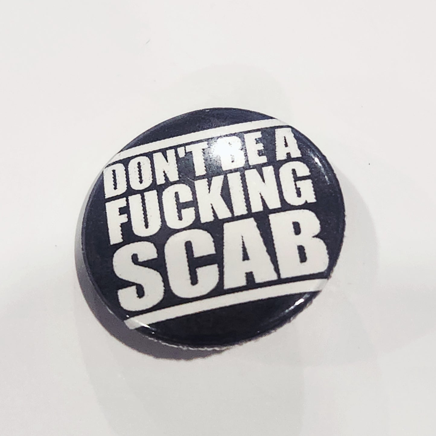 Don't Be A F*cking Scab 1 inch button