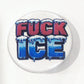 Button badge with 'FUCK ICE' text on a white background