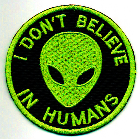 I Don't Believe In Humans Embroidered Patch
