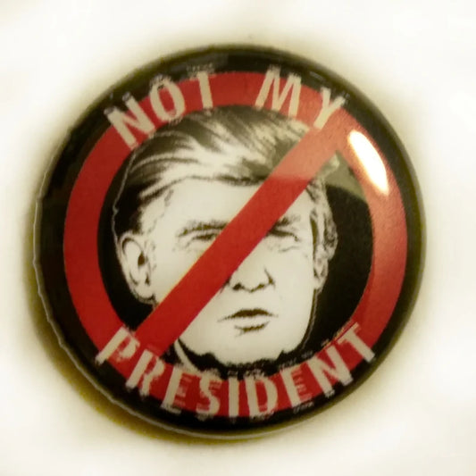 Not My President 1 inch button