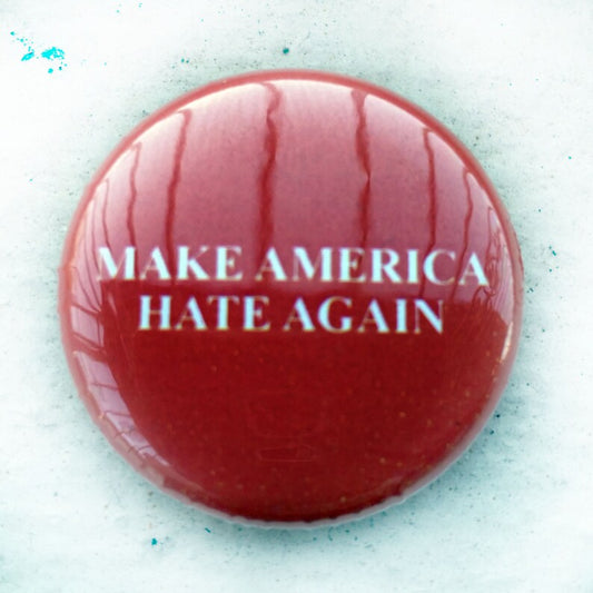 Make America Hate Again 1 Inch Button