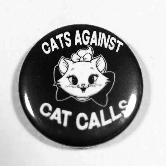 Cats Against Cat Calls 1 inch button