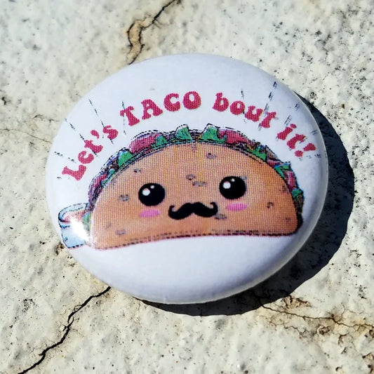 Let's Taco bout it 1 inch Button