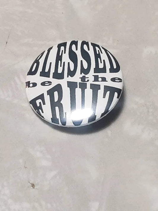 Blessed Be the Fruit 1 inch button