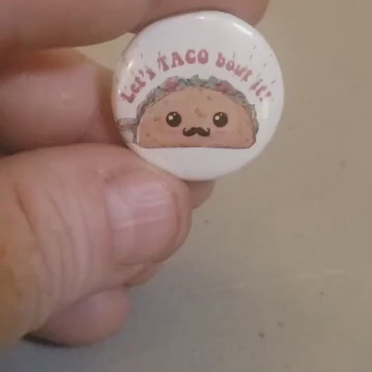 Let's Taco bout it 1 inch Button