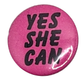 Yes She Can 1 inch Button