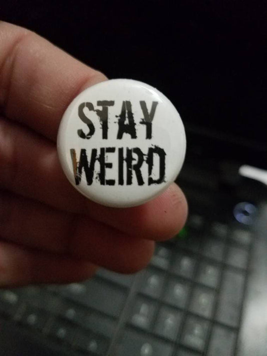 Stay Weird 1 Inch Button
