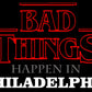 Bad Things Happen In Philadelphia T-Shirt
